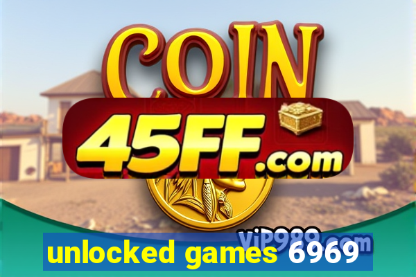 unlocked games 6969